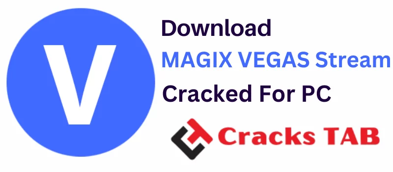 MAGIX VEGAS Stream Crack