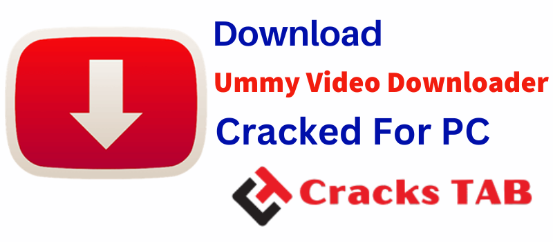 Ummy Video Downloader Crack 